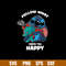 Stitch Follow What Makes You Happy Svg, Stitch Svg, Png Dxf Eps File.jpg