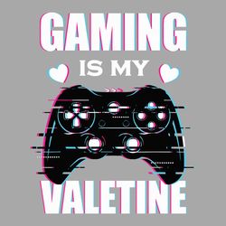 Gaming Is My Valentine Svg, Valentine Svg, Gamer Partner Svg, Valentines Day Svg