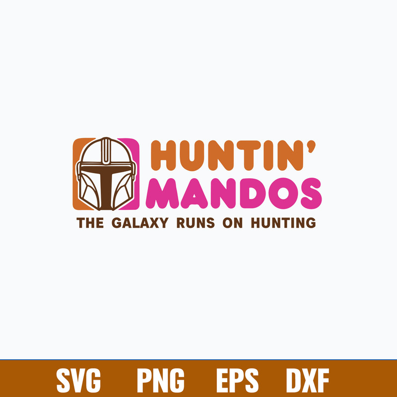 Stormtrooper Svg, Huntin Mandos The Galaxy Runs On Hunting Svg, Png Dxf Eps File.jpg