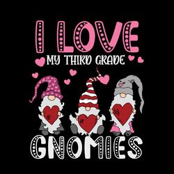 I Love My Third Grade Gnomies Svg, Valentine Svg, Teachers Valentine Svg, Gnome Svg