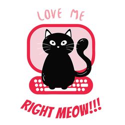Love Me Right MEOW Svg, Valentine Svg, Boss Kitty Svg, Cute Cat Svg, Kitten Svg, Love Svg