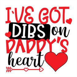 I've Got Dib's On Daddy's Heart Red Heart SVG PNG