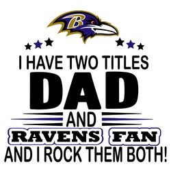 I Have Two Titles Dad And Ravens Fan And I Rock Them Both Svg, Sport Svg, Baltimore Ravens Svg, Ravens Football Team, Ra