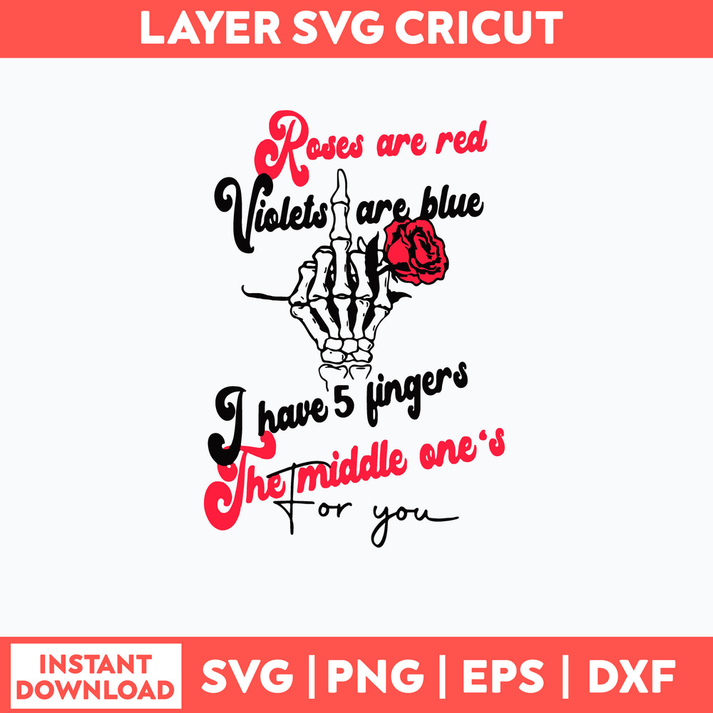 Roses Are Red Violets Are Blue I Have 5 Fingers The Middle One_s For You Svg, Png Dxf Eps File.jpg