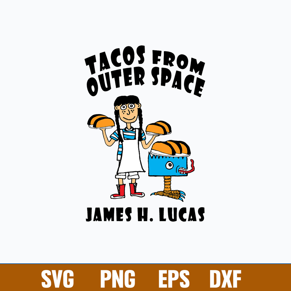 Tacos From Outer Space James H. Lucas Svg, Taco Svg, Pg Dxf Epsd File.jpg