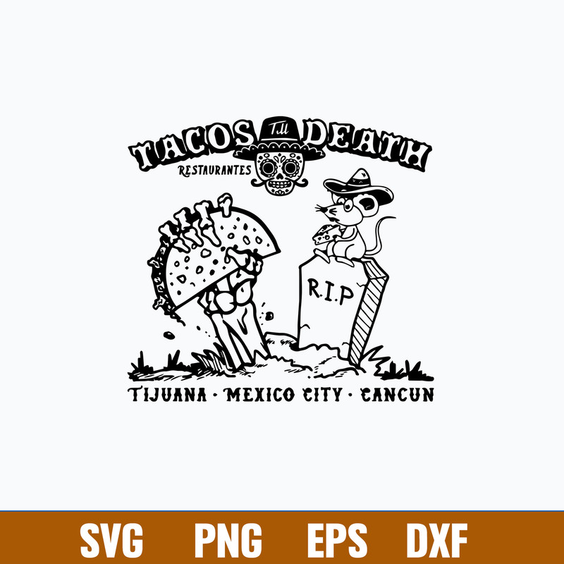Tacos Till Death Restaurantes Tijuana Mexico Ctiy Cancun Svg, Png Dxf Eps File.jpg