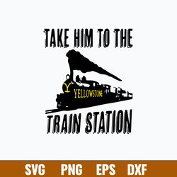 take him to yellowstone train station svg, png dxf eps file