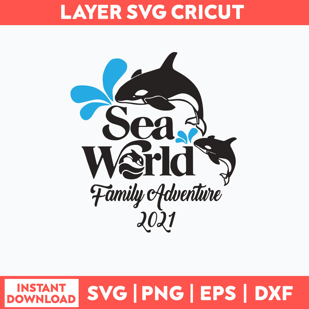 Sea World Family Adventure 2021 Svg, Png Dxf Eps File.jpg
