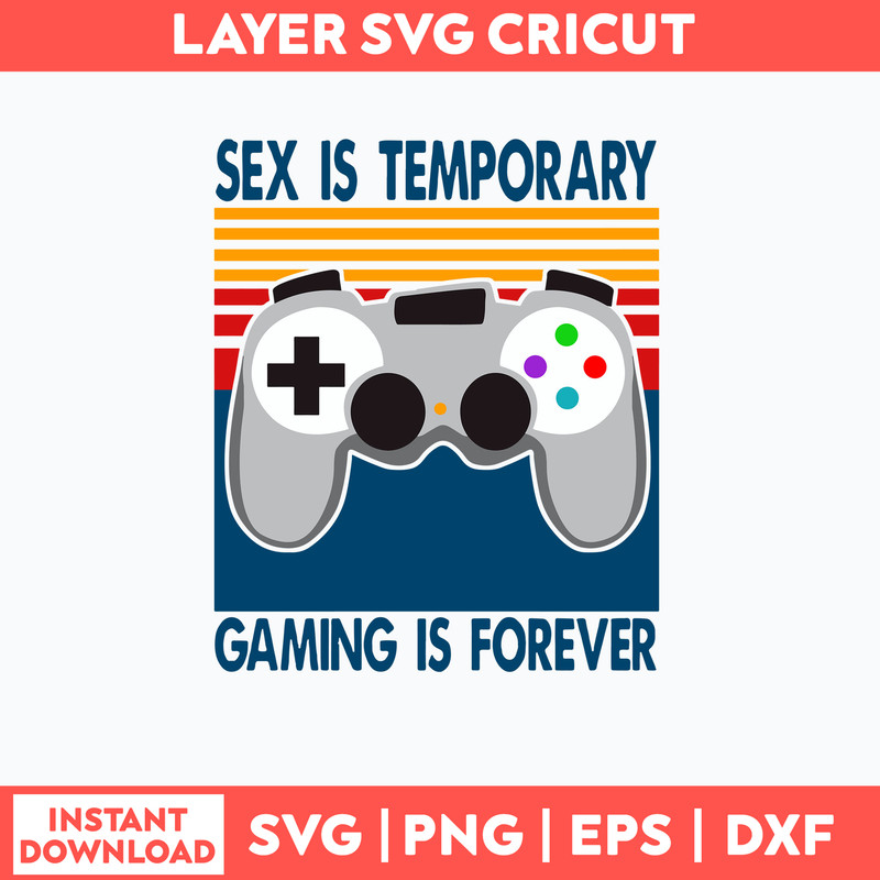 Sex Is Temporary Gaming Is Forever Svg, Png Dxf Eps File.jpg
