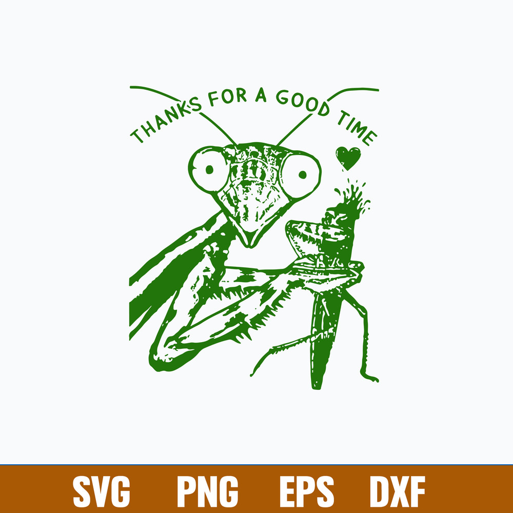 Thanks For a Good Time Svg, Praying Mantis Svg, Png Dxf Eps File.jpg