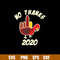 Thanksgiving Turkey No Thanks 2020 Svg, Png, Dxf Eps File.jpg