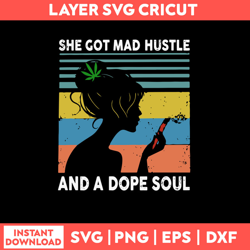 She Got Mad Hustle And A Dope Soul Svg, Png Dxf Eps File.jpg