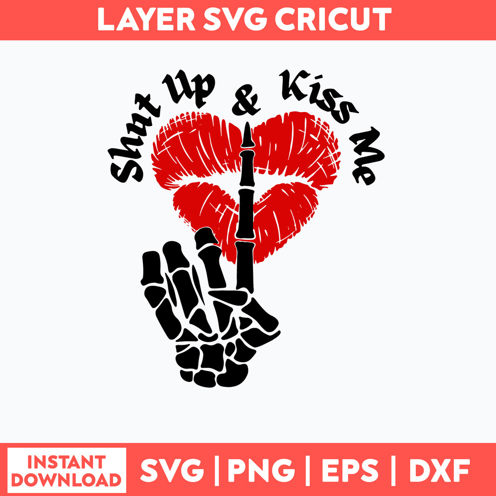 Shut Up And Kiss Me Svg, Lip, Skeleton Hands Svg, Png Dxf Eps File.jpg