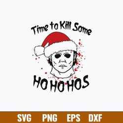 time to kill some ho ho ho svg, michael myers christmas svg, png dxf eps file