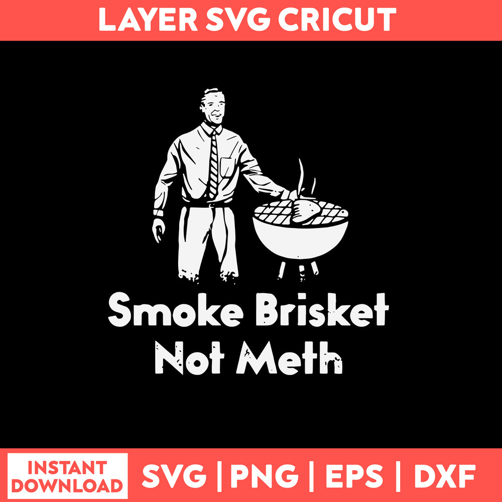 Smoke Brisket Not Meth Svg, Png Dxf Eps File.jpg