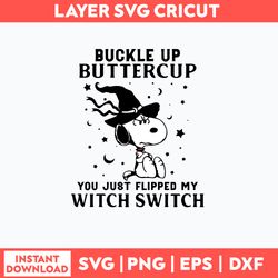 Snoopy Buckle Up Buttercup You Just Flipped My Witch Swiych Svg, Png Dxf Eps File