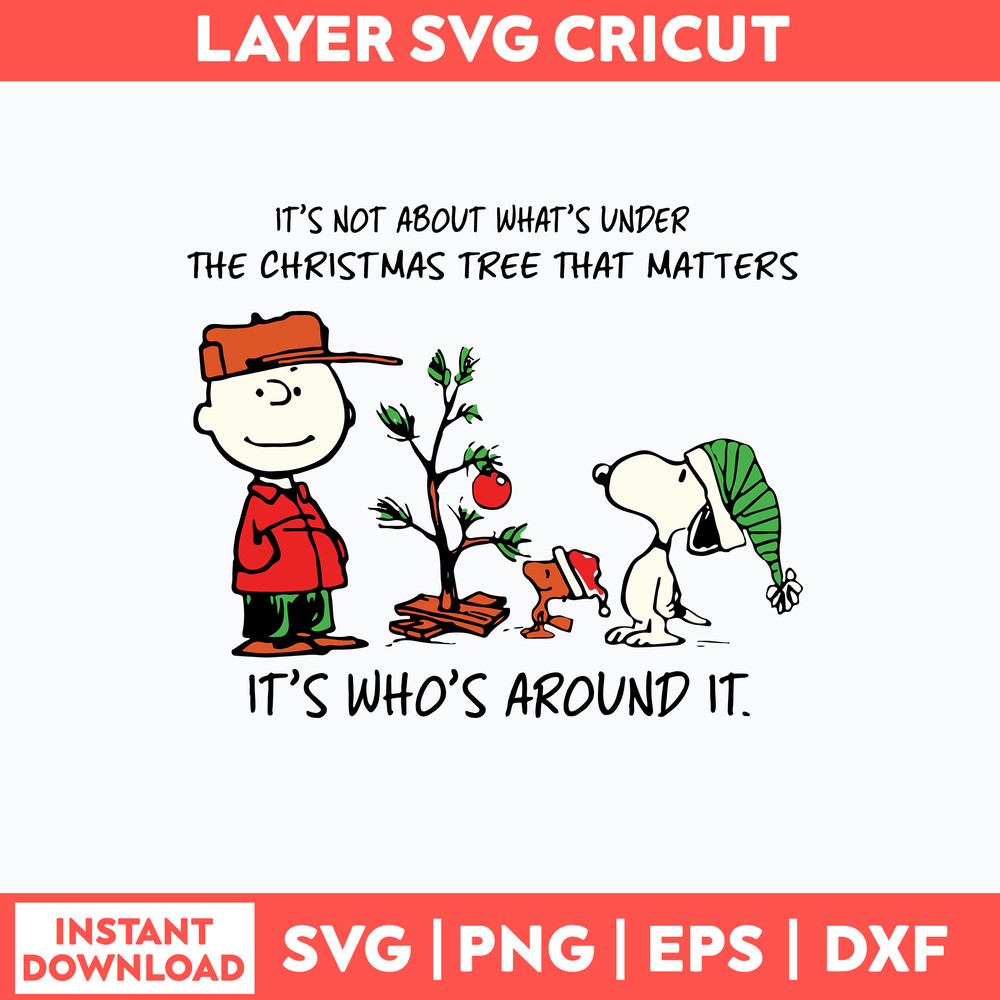Snoopy It_s Not About What_s Under The Christmas Tree That Matters It_s Who_s Around It Svg, Png Dfx Eps File.jpg