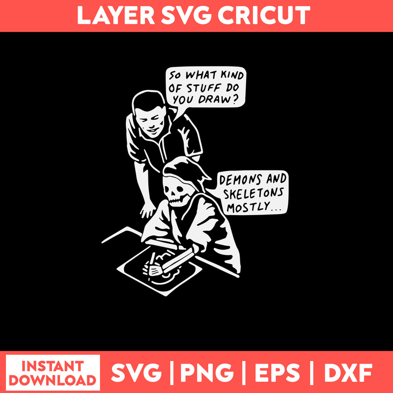 So What Kind Of Stuff Do Draw Demons And Skeletons Mosty Svg, Png Dxf Eps File.jpg