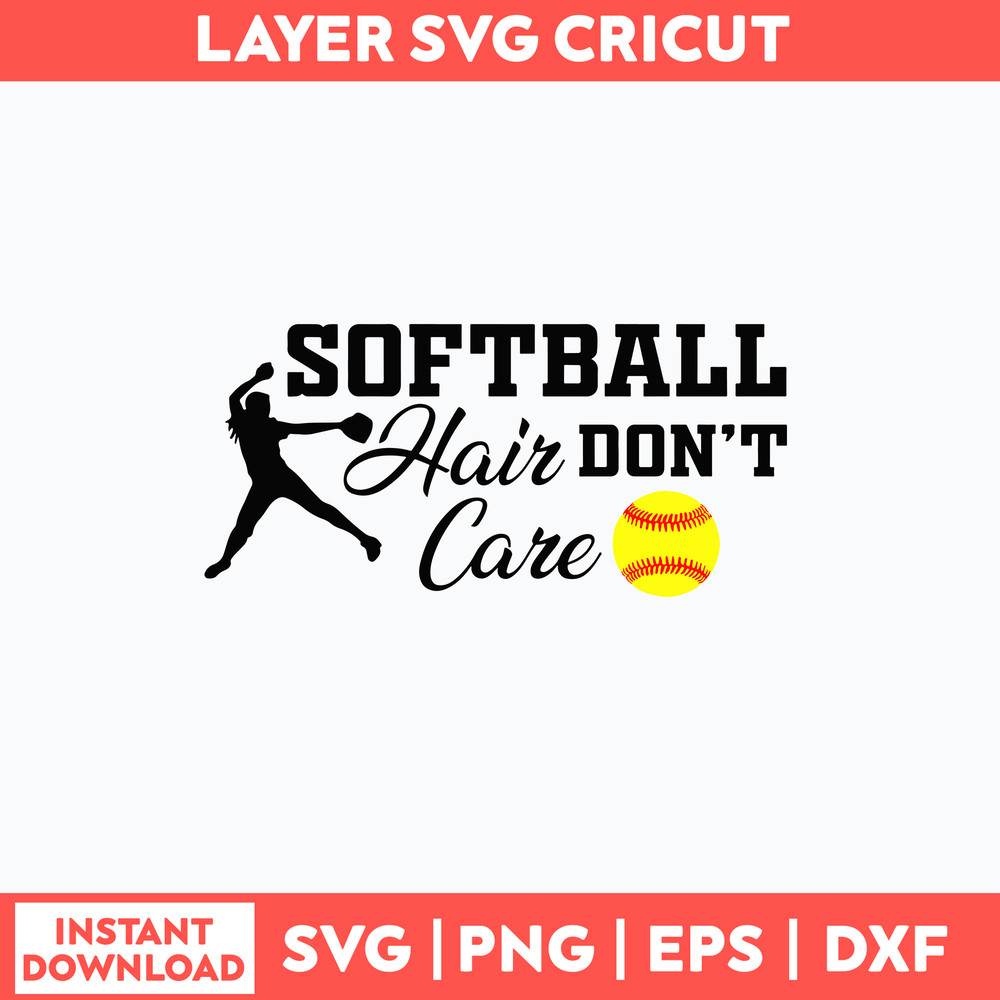 Softball Hair Don_t Care Svg, Softball Svg, Png Dxf Eps File.jpg