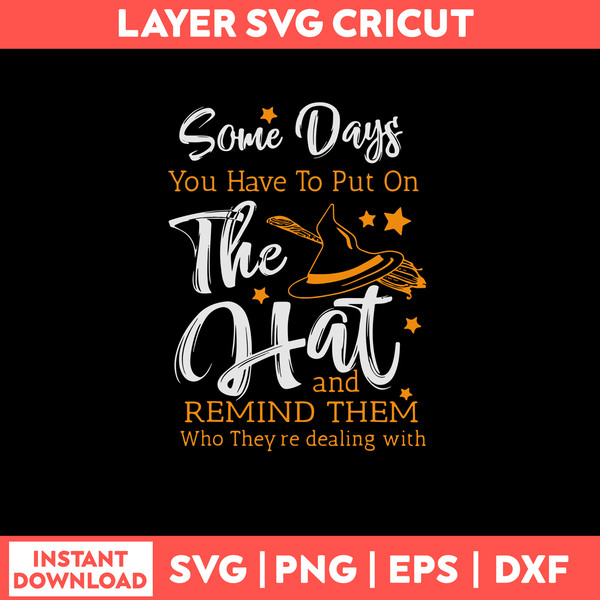 Some Days You Have To Put On The Hat And Remind Them Who They_re Dealing With Svg, Png Dxf Eps File.jpg