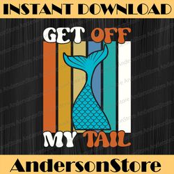 mermaid tail/ get off my tail-svg cut file-use with silhouette studio design edition,cricut design space and others