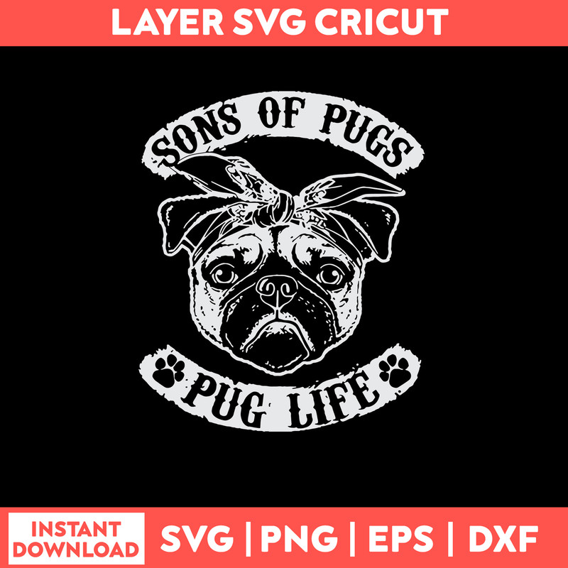 Son of Pugs Pug Life Svg, Png Dxf Eps File.jpg