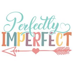 perfectly imperfect svg motivational svg cricut for files design