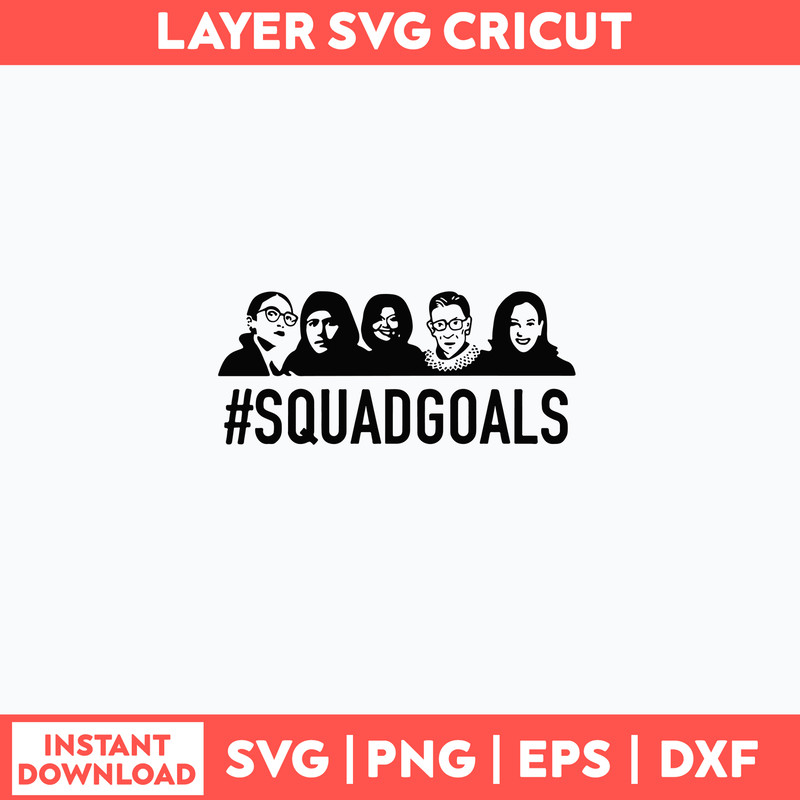 Squad Goals Supreme Court Justices Rbg Svg, Png Dxf Eps File.jpg
