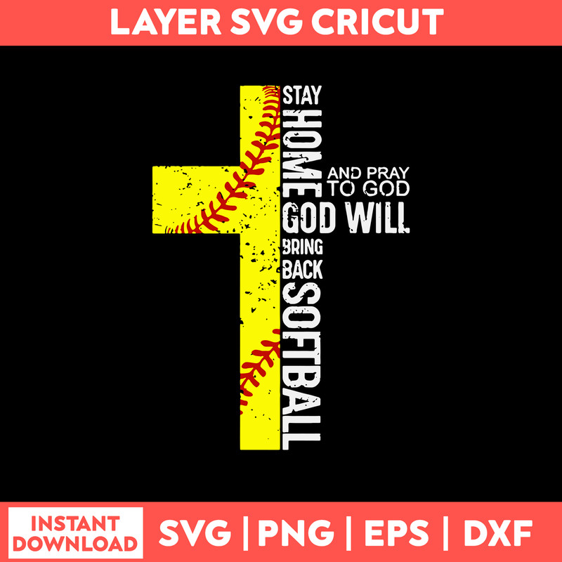Stay Home ANd Pray To God God Will Brink Back Softball Svg, Softball Cross Svg, Png Dxf Eps File.jpg