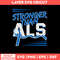 Stronger Than ALS Svg, Stronger Than Logo Svg, Png Dxf Eps File.jpg