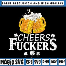 st patricks day cheers fuckers funny beer drinking svg, st. patrick's day svg, st. patrick's day, digital download
