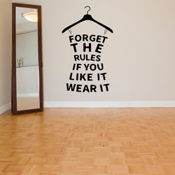 Forget The Rules If You Like It Wear It, Fashion, Clothing, Closet, Wall Sticker Vinyl Decal Mural Art Decor