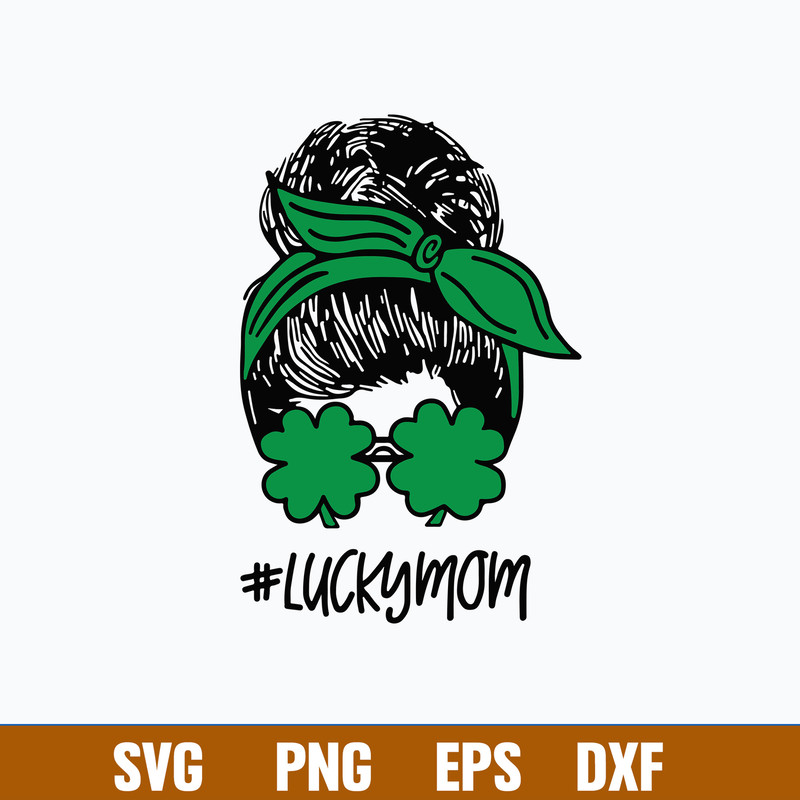 # Lucky Mom Svg, St Patrick_s Day Svg, Mon Svg, Png Dxf Eps Digital File.jpg