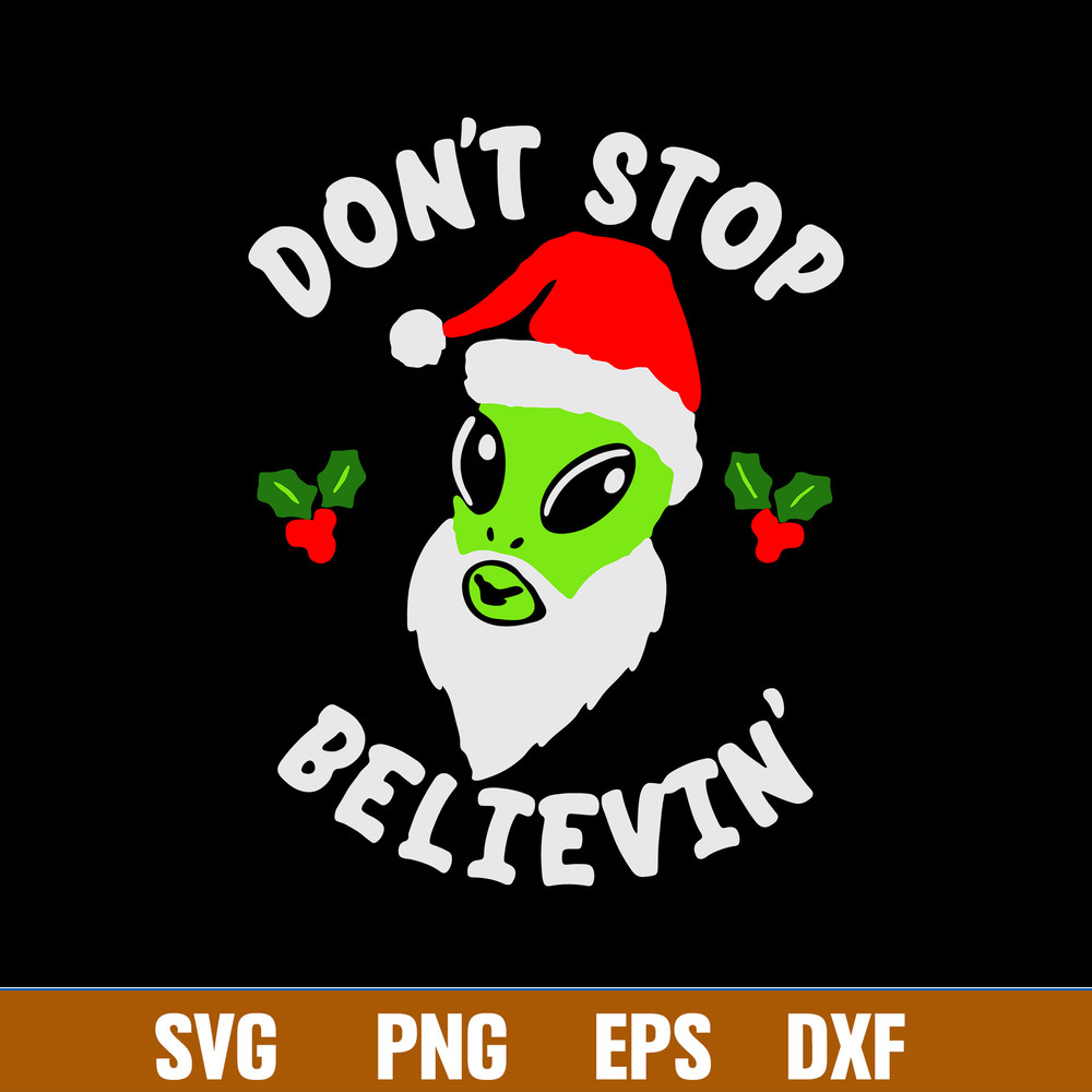 Alien Don_t Stop Belive Svg, Alien Claus Hat, Belive Svg, Christmas Svg, Png Dxf Eps File.jpg