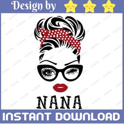 nana svg, nana birthday svg, nana gift design, nana face glasses svg png, nana christmas png, digital download