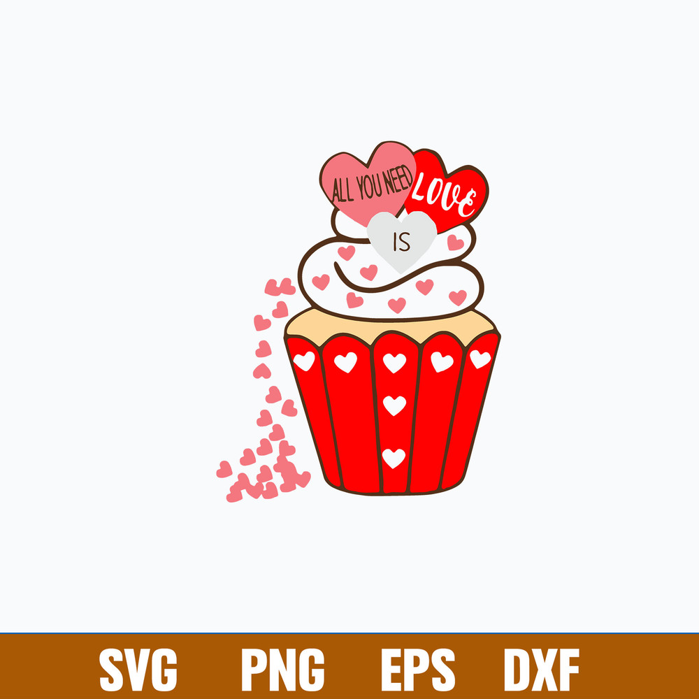 All You need is Love Cup Cake Svg, Cup Cake Svg, Png Dxf Eps File.jpg