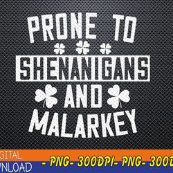prone to shenanigans and malarkey st patricks day men women svg, eps, png, dxf, digital download