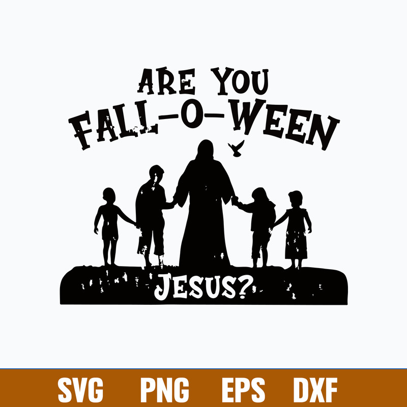 Are You Fall o Ween Jesus Svg, Jesus Svg, Png Dxf Eps Digital File.jpg