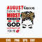 August Queen Even In The Midst Svg, August Queen Svg, Queen Svg, Png Dxf Eps File.jpg