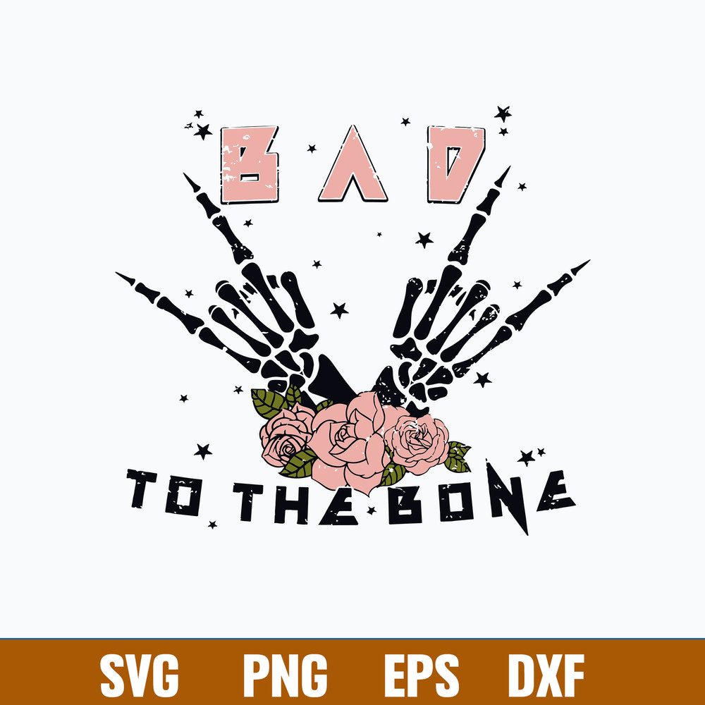 Bad To The Bone Svg, Spooky Skeleton Hand Funny Halloween Svg, Png Dxf Eps File.jpg