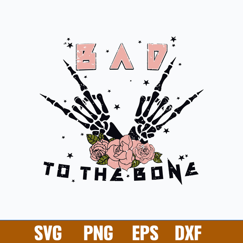 Bad To The Bone Svg, Spooky Skeleton Hand Funny Halloween Svg, Png Dxf Eps File.jpg
