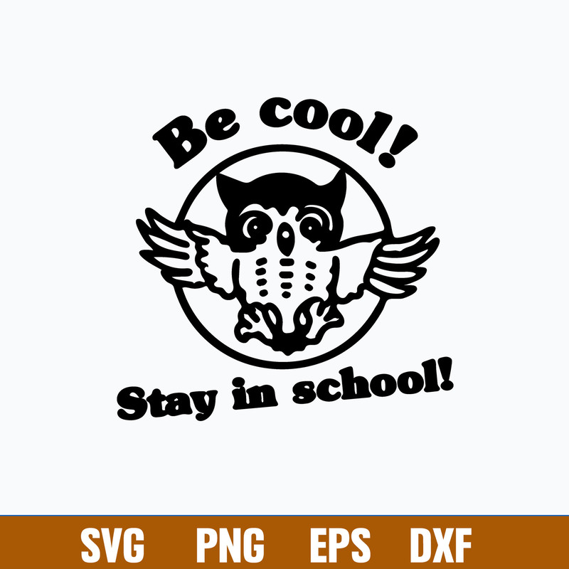 Be Cool Stay In School Svg, Be Cool Funny Owl Svg, Png Dxf Eps DIgitla file.jpg