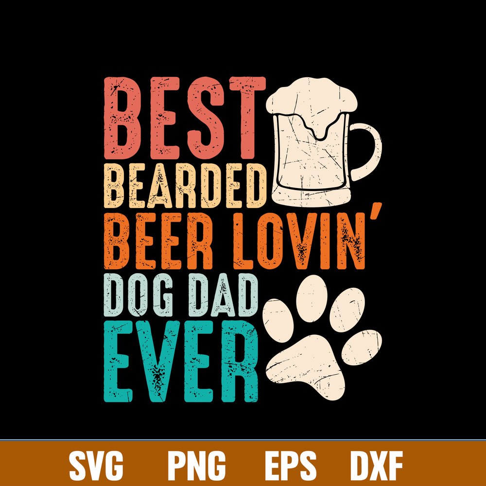 Best Bearded Beer Lovin’ Svg, Father’s Day Svg, Png Dxf Eps File.jpg