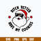 Bitch Better Have My Cookies Svg, Santa Claus Svg, Christmas Svg, Png Dxf Eps File.jpg
