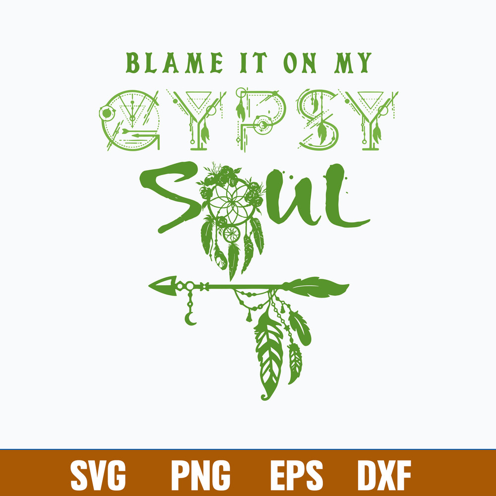 Blame It On My Gypsy Soul Svg, Gypsy Soul Svg Png Dxf Eps Digital File.jpg