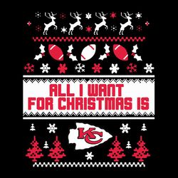 All I Want For Christmas Is Kansas City Chiefs,NFL Svg, Football Svg, Cricut File, Svg