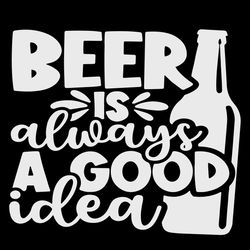 beer is always a good idea svg, father's day svg, dad svg, father's day svg, father gift svg