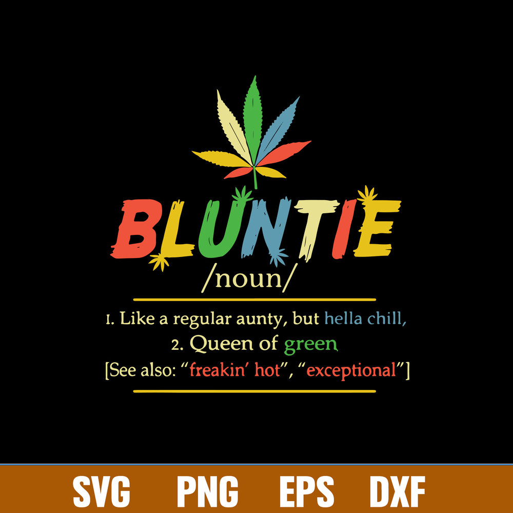 Bluntie Like A Regular Aunty But Hella Chill Svg, Queen Of Green Svg, Png Dxf Eps Digital File.jpg