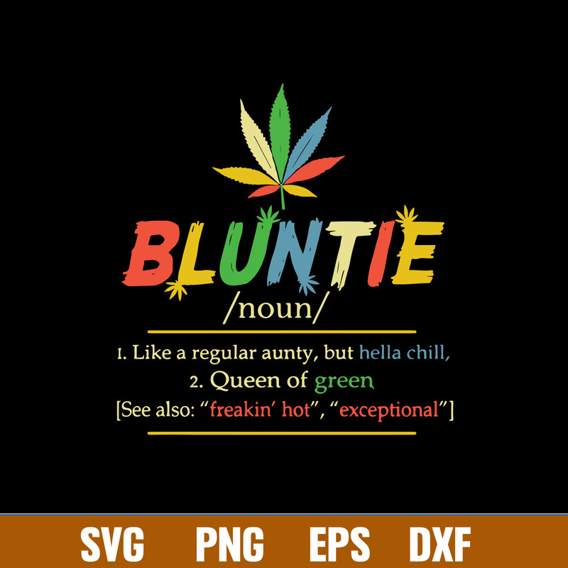 Bluntie Like A Regular Aunty But Hella Chill Svg, Queen Of Green Svg, Png Dxf Eps Digital File.jpg