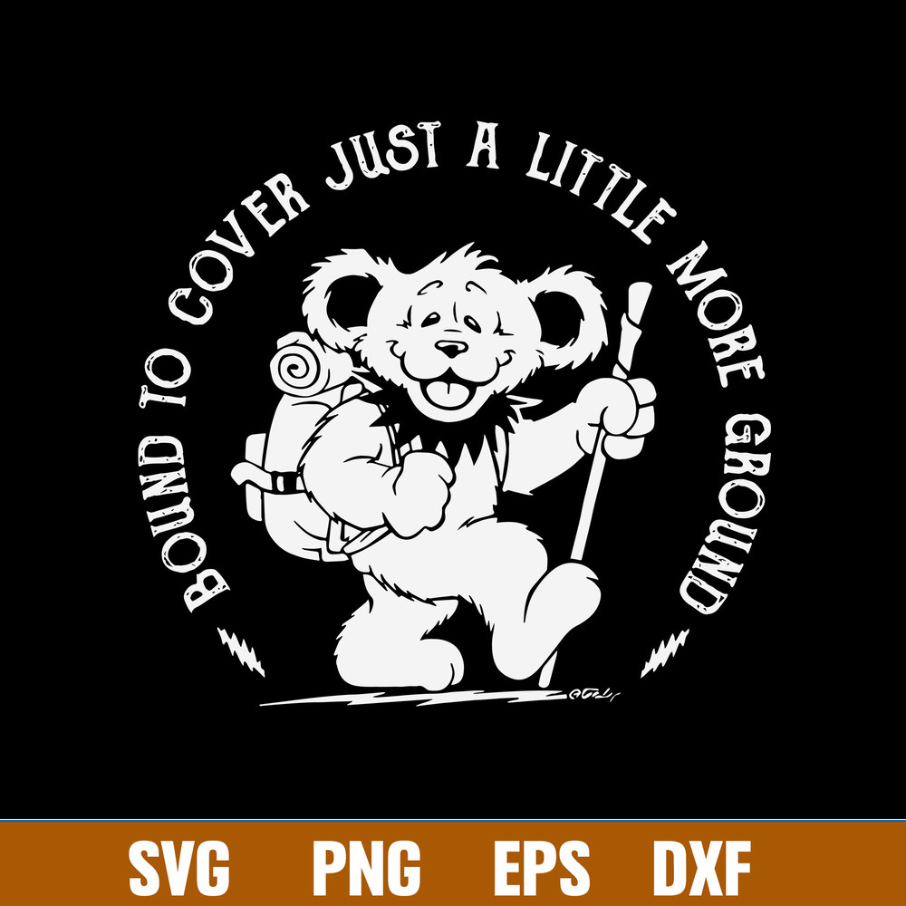 Bound To Cover Just A Little More Ground Svg, Bear Svg, Png Dxf Eps File.jpg